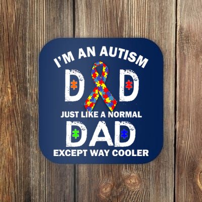 Autism Dad Just Like A Normal Dad But Way Cooler Coaster