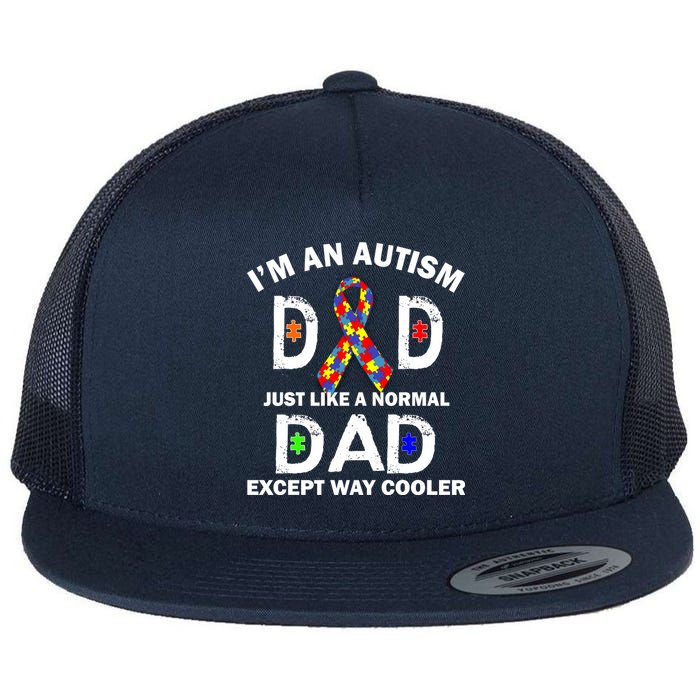 Autism Dad Just Like A Normal Dad But Way Cooler Flat Bill Trucker Hat