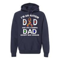 Autism Dad Just Like A Normal Dad But Way Cooler Premium Hoodie