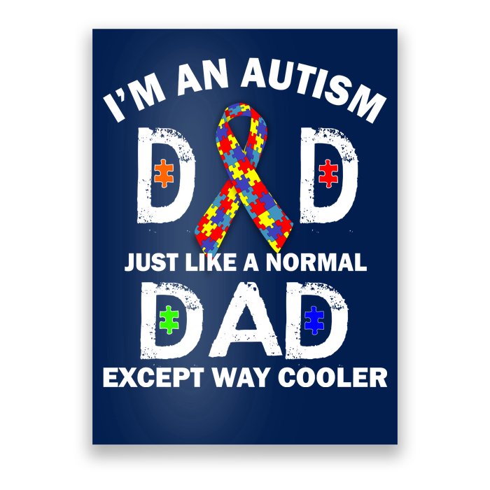 Autism Dad Just Like A Normal Dad But Way Cooler Poster