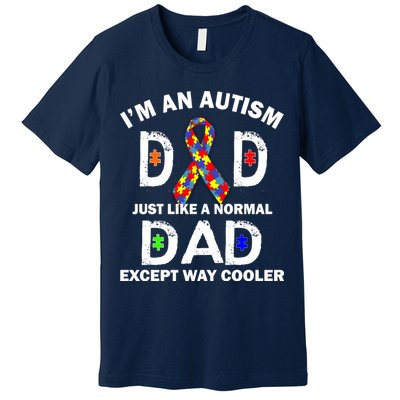Autism Dad Just Like A Normal Dad But Way Cooler Premium T-Shirt