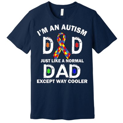 Autism Dad Just Like A Normal Dad But Way Cooler Premium T-Shirt