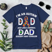 Autism Dad Just Like A Normal Dad But Way Cooler Premium T-Shirt