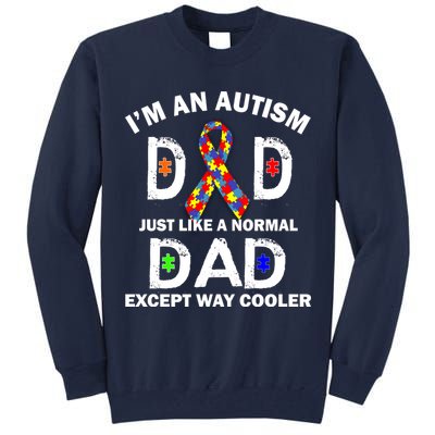 Autism Dad Just Like A Normal Dad But Way Cooler Tall Sweatshirt