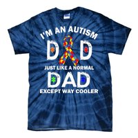 Autism Dad Just Like A Normal Dad But Way Cooler Tie-Dye T-Shirt