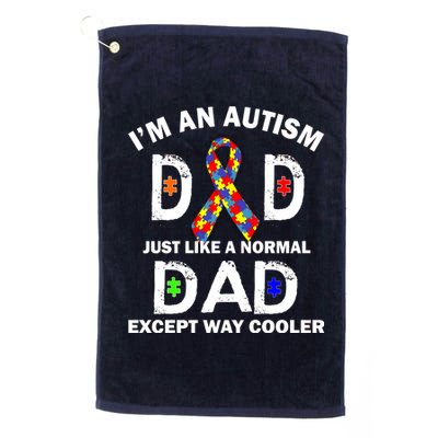 Autism Dad Just Like A Normal Dad But Way Cooler Platinum Collection Golf Towel