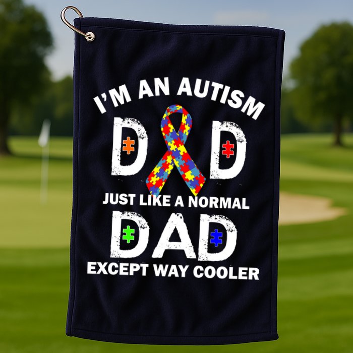 Autism Dad Just Like A Normal Dad But Way Cooler Golf Towel
