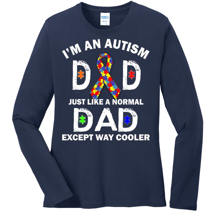 Autism Dad Just Like A Normal Dad But Way Cooler Ladies Long Sleeve Shirt