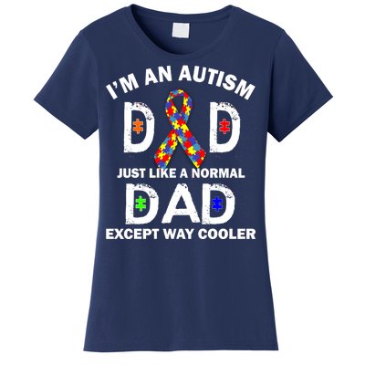 Autism Dad Just Like A Normal Dad But Way Cooler Women's T-Shirt