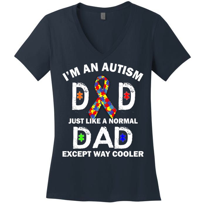 Autism Dad Just Like A Normal Dad But Way Cooler Women's V-Neck T-Shirt