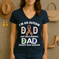 Autism Dad Just Like A Normal Dad But Way Cooler Women's V-Neck T-Shirt