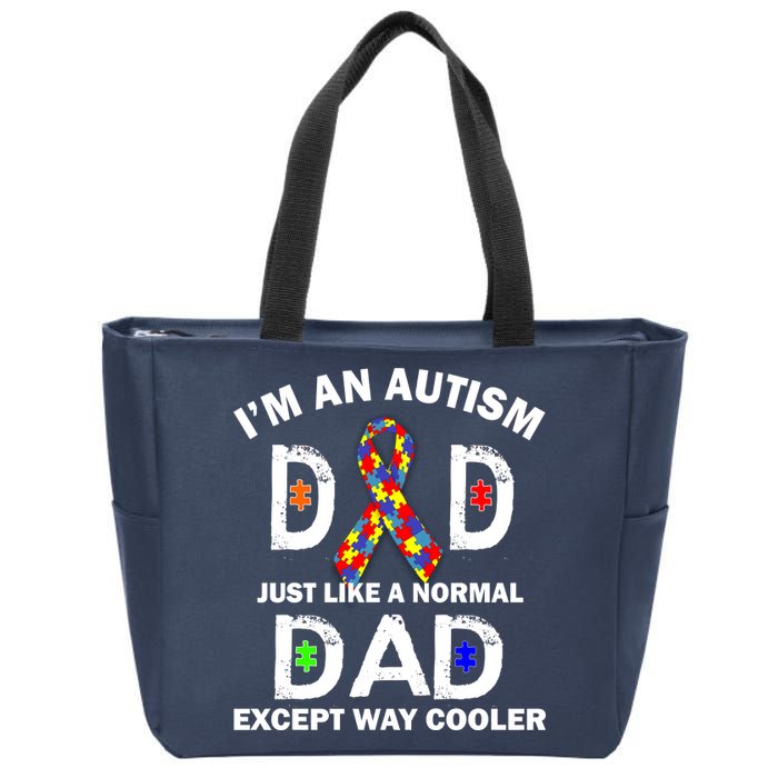 Autism Dad Just Like A Normal Dad But Way Cooler Zip Tote Bag