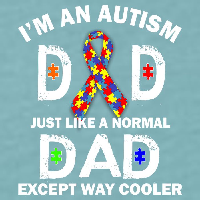 Autism Dad Just Like A Normal Dad But Way Cooler Sueded Cloud Jersey T-Shirt