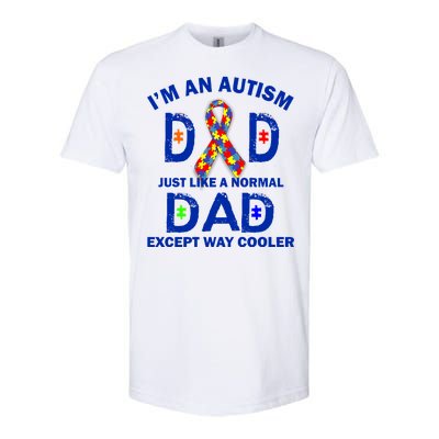 Autism Dad Just Like A Normal Dad But Way Cooler Softstyle CVC T-Shirt