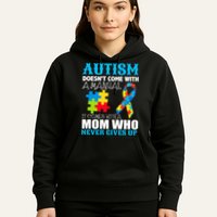 Autism Doesn't Come With A Manual Hoodie