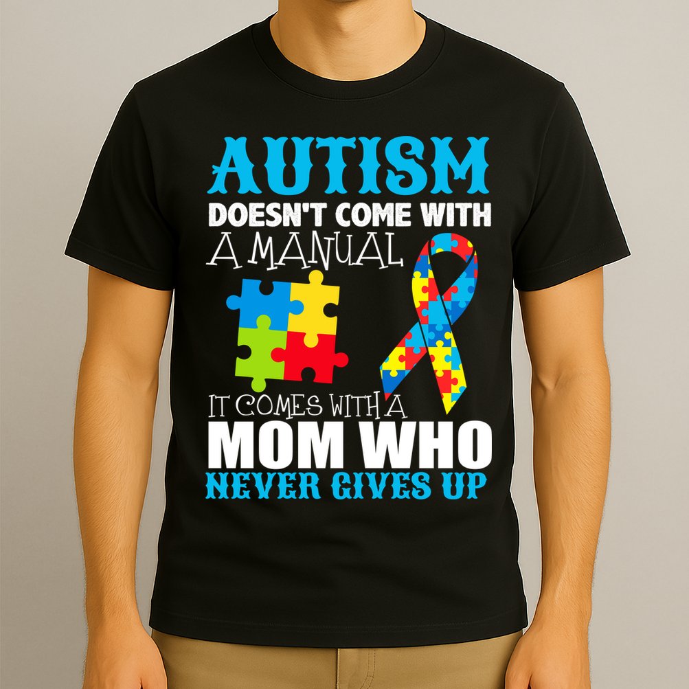 Autism Doesn't Come With A Manual T-Shirt