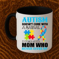 Autism Doesn't Come With A Manual Coffee Mug