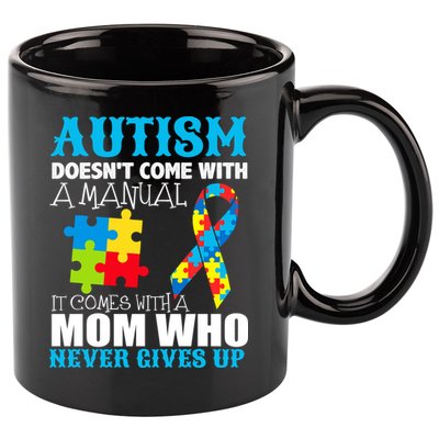 Autism Doesn't Come With A Manual 11oz C Handle Ceramic Mug
