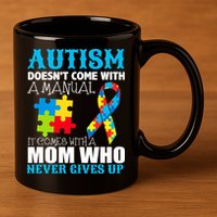 Autism Doesn't Come With A Manual 11oz C Handle Ceramic Mug