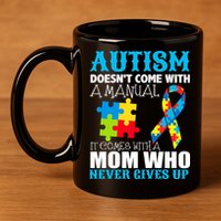 Autism Doesn't Come With A Manual 11oz C Handle Ceramic Mug