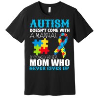 Autism Doesn't Come With A Manual Premium T-Shirt