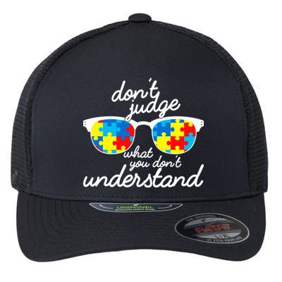 Autism Don't Judge What You Don't Understand Flexfit Unipanel Trucker Cap