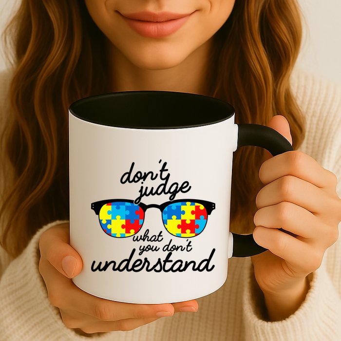 Autism Don't Judge What You Don't Understand Mug