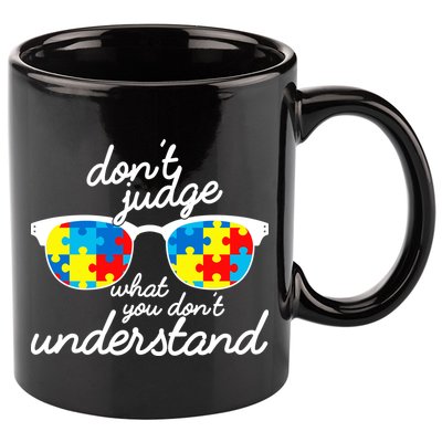 Autism Don't Judge What You Don't Understand 11oz C Handle Ceramic Mug