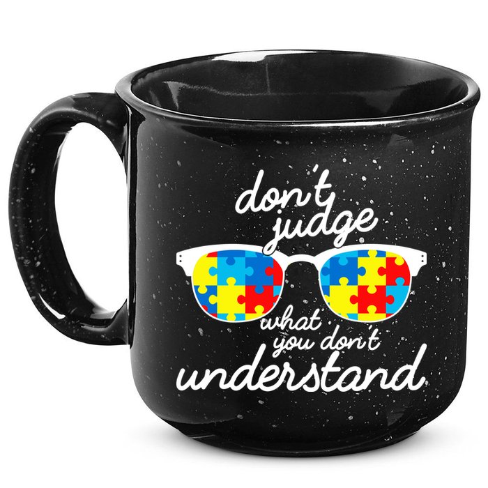 Autism Don't Judge What You Don't Understand 15oz Campfire Ceramic Mug