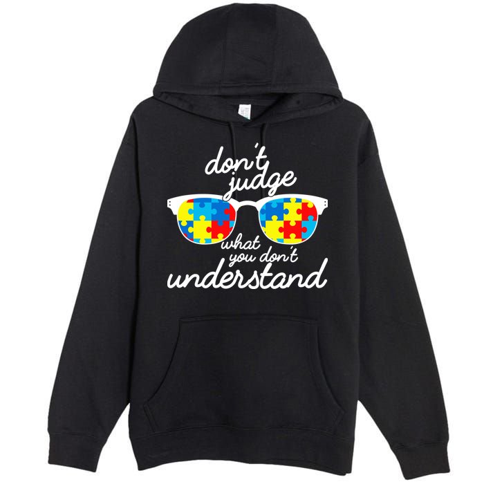 Autism Don't Judge What You Don't Understand Premium Pullover Hoodie