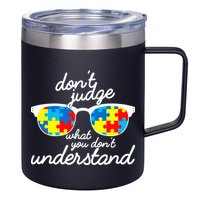 Autism Don't Judge What You Don't Understand 12oz Stainless Steel Coffee Mug