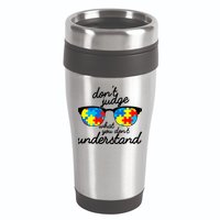 Autism Don't Judge What You Don't Understand 16oz Travel Tumbler