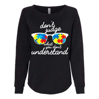 Autism Don't Judge What You Don't Understand Womens California Wash Sweatshirt