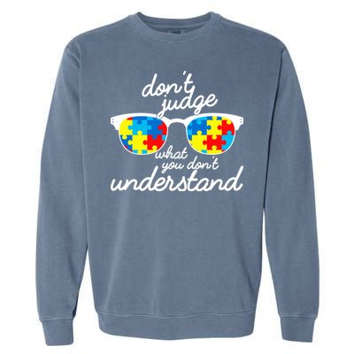 Autism Don't Judge What You Don't Understand Garment-Dyed Sweatshirt