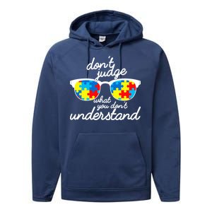 Autism Don't Judge What You Don't Understand Performance Fleece Hoodie