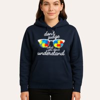 Autism Don't Judge What You Don't Understand Hoodie