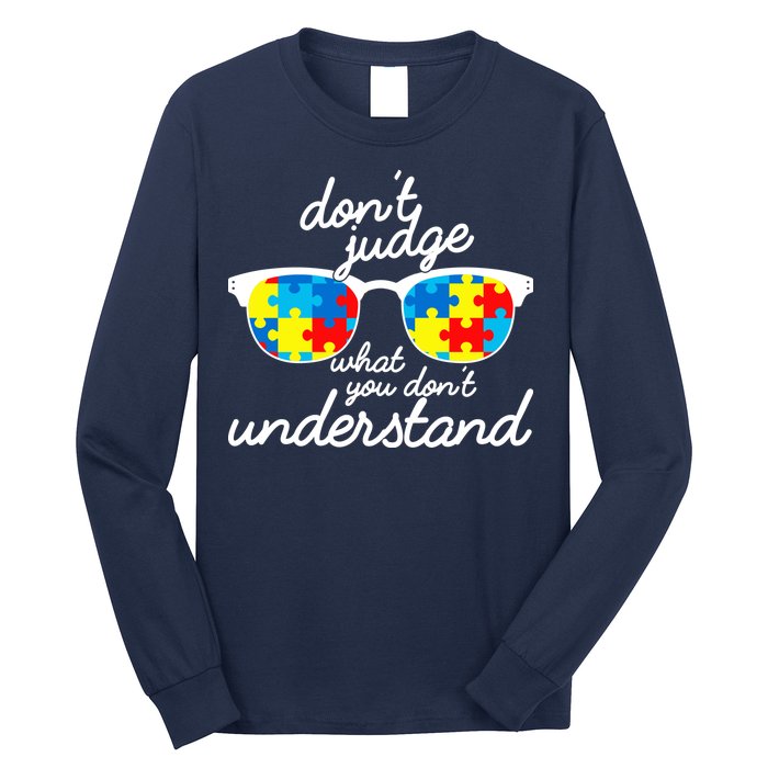 Autism Don't Judge What You Don't Understand Long Sleeve Shirt