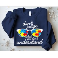 Autism Don't Judge What You Don't Understand Sweatshirt