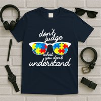 Autism Don't Judge What You Don't Understand T-Shirt