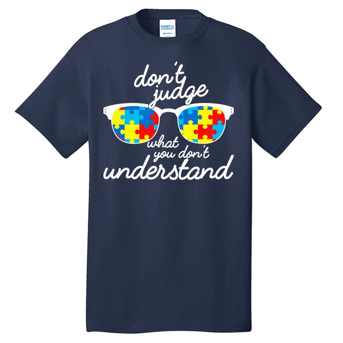 Autism Don't Judge What You Don't Understand Tall T-Shirt