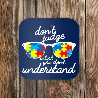 Autism Don't Judge What You Don't Understand Coaster