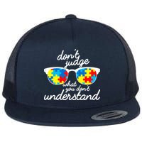 Autism Don't Judge What You Don't Understand Flat Bill Trucker Hat