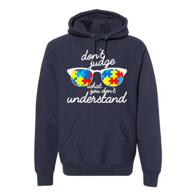 Autism Don't Judge What You Don't Understand Premium Hoodie