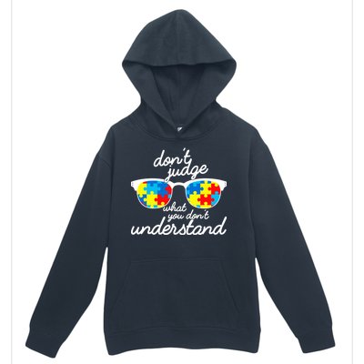 Autism Don't Judge What You Don't Understand Urban Pullover Hoodie