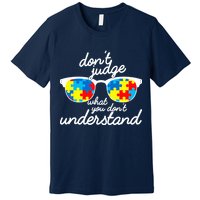 Autism Don't Judge What You Don't Understand Premium T-Shirt