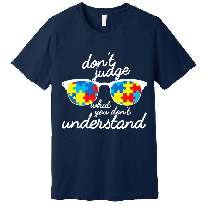 Autism Don't Judge What You Don't Understand Premium T-Shirt