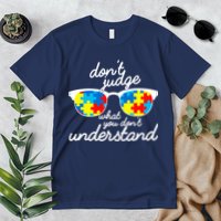 Autism Don't Judge What You Don't Understand Premium T-Shirt