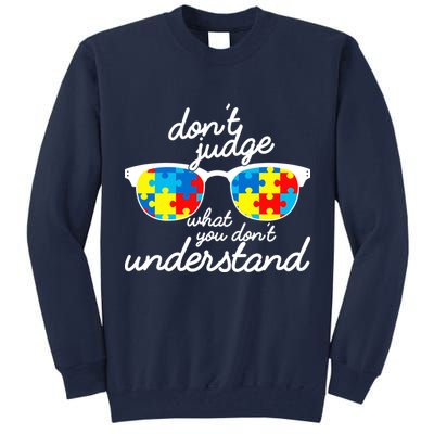 Autism Don't Judge What You Don't Understand Tall Sweatshirt