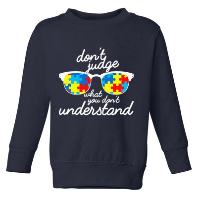 Autism Don't Judge What You Don't Understand Toddler Sweatshirt
