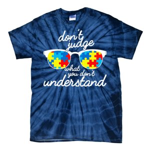 Autism Don't Judge What You Don't Understand Tie-Dye T-Shirt